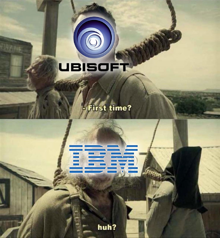 Mème humoristique IBM et Ubisoft face à une pendaison, légende First Time